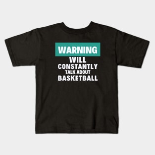 I will constantly talk about basketball Kids T-Shirt